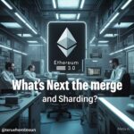 Ethereum 3.0: What’s Next After the Merge and Sharding?