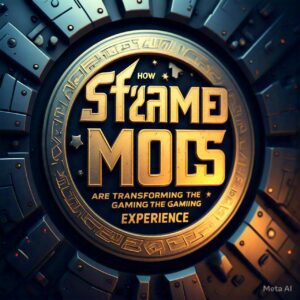 Steam Mods: How Custom Mods Are Changing Gaming Experiences